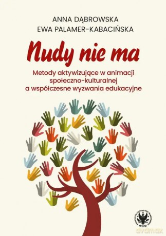 Nudy nie ma. Metody aktywizujące w animacji społeczno-kulturalnej a współczesne wyzwania edukacyjne - Dąbrowska Anna, Palamer-Kabacińska Ewa [KSIĄŻKA]