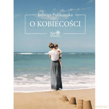 O kobiecości - Pulikowska Jadwiga [KSIĄŻKA]