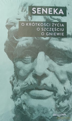 O krótkości życia O szczęściu O gniewie - Seneka [KSIĄŻKA]