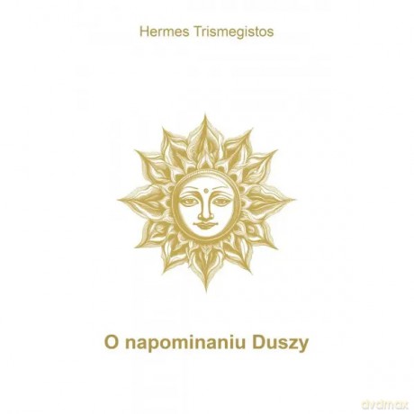 O napominaniu Duszy - Trismegistos Hermes [KSIĄŻKA]
