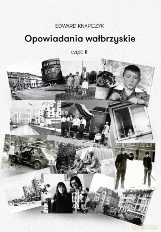 Opowiadania wałbrzyskie Część 2 - Knapczyk Edward [KSIĄŻKA]
