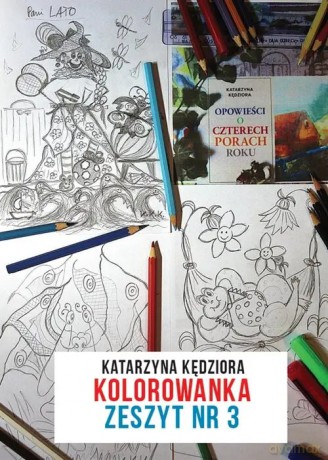 Opowieści o czterech porach roku. KOLOROWANKA ZESZYT NR 3 - Kędziora Katarzyna [KSIĄŻKA]