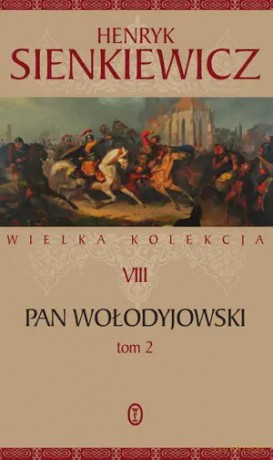 Pan Wołodyjowski (Tom 2) Seria Wielka kolekcja dzieł Henryka Sienkiewicza (Tom 8) - Henryk Sienkiewicz [KSIĄŻKA]