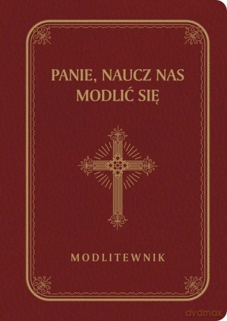 Panie, naucz nas modlić się. Modlitewnik, duże litery, bordo [KSIĄŻKA]
