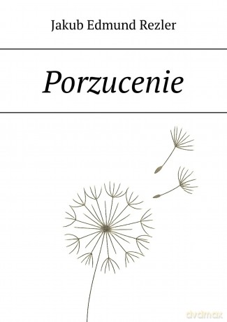 Porzucenie - Jakub Edmund Rezler [KSIĄŻKA]