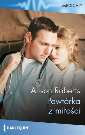 Powtórka z miłości - Alison Roberts [KSIĄŻKA]