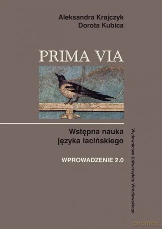 Prima Via. Wstępna nauka języka łacińskiego. Wprowadzenie 2.0 - Aleksandra Krajczyk [KSIĄŻKA]
