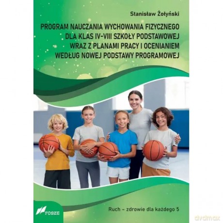 Program nauczania wychowania fizycznego dla klas IV-VIII szkoły podstawowej - Żołyński Stanisław [KSIĄŻKA]