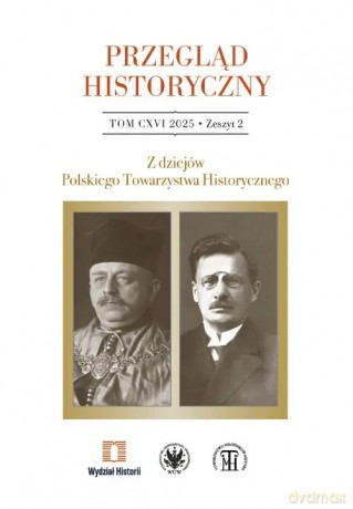Przegląd Historyczny 2025/2. Z dziejów Polskiego Towarzystwa Historycznego [KSIĄŻKA]