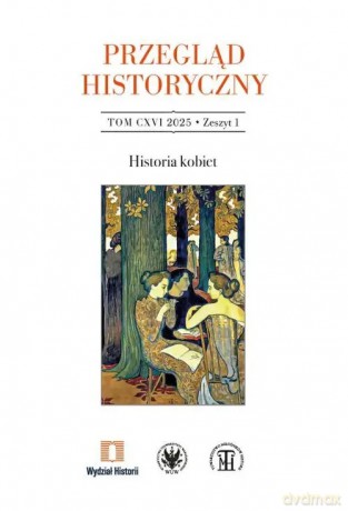 Przegląd Historyczny Tom CXVI 2025 Zeszyt 1 [KSIĄŻKA]