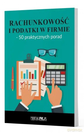 Rachunkowość i podatki w firmie - 50 praktycznych porad [KSIĄŻKA]