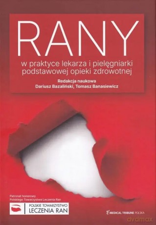 Rany w praktyce lekarza i pielęgniarki podstawowej opieki zdrowotnej - Dariusz Bazaliński [KSIĄŻKA]