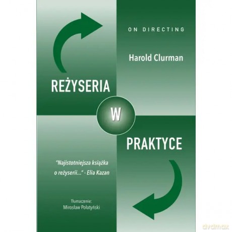 Reżyseria w praktyce - Clurman Harold [KSIĄŻKA]