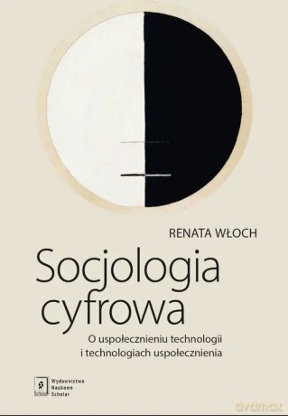 Socjologia cyfrowa - Włoch Renata [KSIĄŻKA]