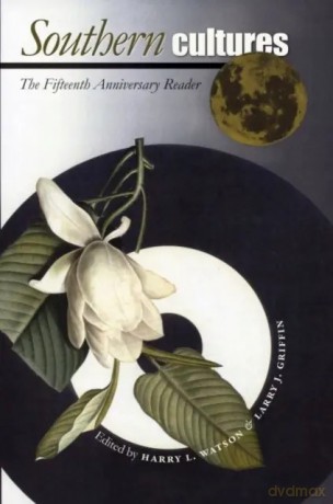 Southern Cultures: The Fifteenth Anniversary Reader [KSIĄŻKA]