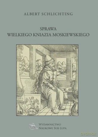 Sprawa Wielkiego Kniazia Moskiewskiego (Tom 47) - Albert Schlichting [KSIĄŻKA]
