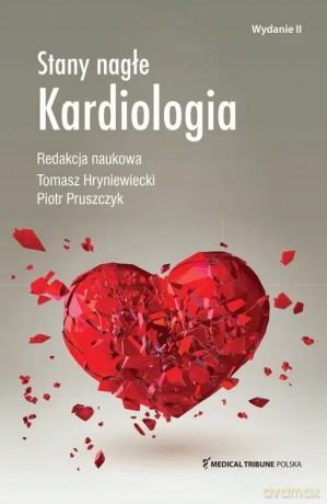 Stany nagłe Kardiologia wyd.II - prof. Tomasz Hryniewiecki i prof. Piotr Pruszczyk [KSIĄŻKA]