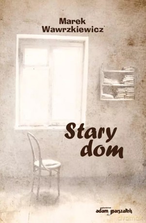Stary dom - Marek Wawrzkiewicz [KSIĄŻKA]
