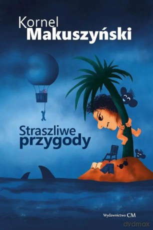 Straszliwe przygody - Kornel Makuszyński [KSIĄŻKA]