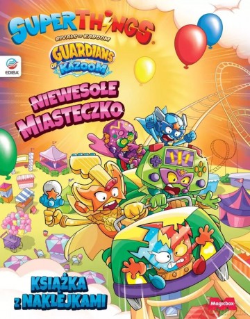 SuperThings Rivals of Kaboom. Guardians of Kazoom. Niewesołe miasteczko. Książka z naklejkami [KSIĄŻKA]