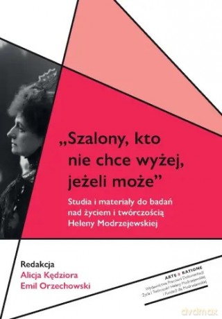 Szalony, kto nie chce wyżej, jeżeli może - Alicja Kędziora, Emil Orzechowski [KSIĄŻKA]