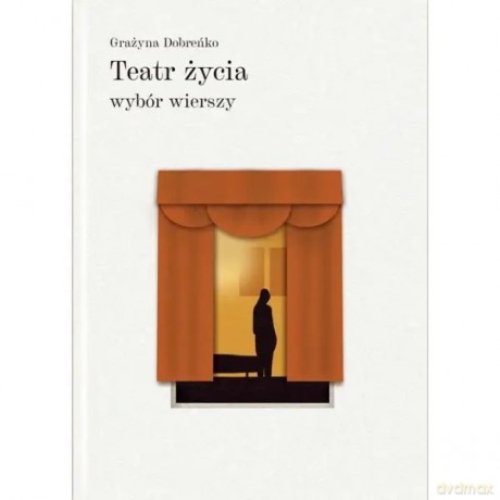 Teatr życia. Wybór wierszy - Dobreńko Grażyna [KSIĄŻKA]