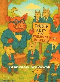 Tłuste koty, czyli parlament zwierząt - Stanisław Srokowski [KSIĄŻKA]