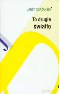 To drugie światło - Jerzy Górzański [KSIĄŻKA]
