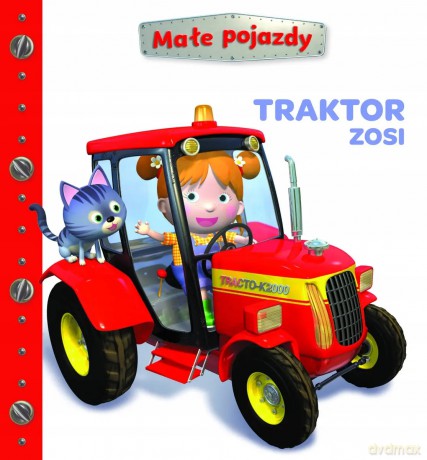 Traktor Zosi. Małe pojazdy - Izabella Sieńko-Holewa (tłum.), Nathalie Belineau, Alexis Nesme (ilustr.) [KSIĄŻKA]