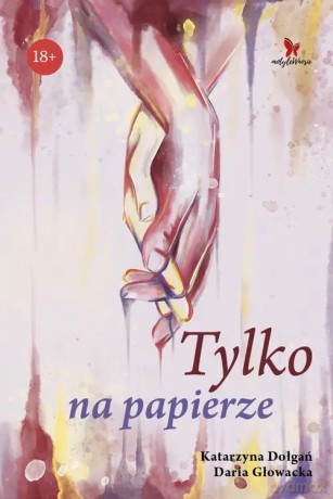 Tylko na papierze - Dołgań Katarzyna ,Głowacka Daria [KSIĄŻKA]