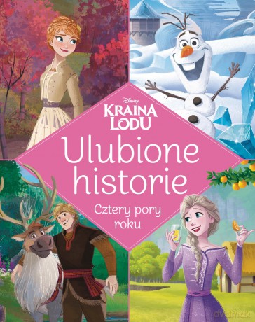 Ulubione historie. Cztery pory roku. Disney Kraina Lodu [KSIĄŻKA]