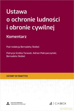 Ustawa o ochronie ludności i obronie cywilnej. Komentarz + wzory do pobrania - Patrycja Grebla-Tarasek, Adrian Pokrywczyński [KSIĄŻKA]