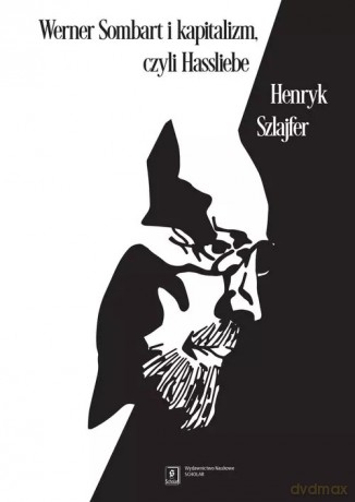 Werner Sombart i kapitalizm, czyli Hassliebe - Szlajfer Henryk [AUDIOBOOK]