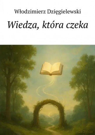 Wiedza, która czeka - Włodzimierz Dzięgielewski [KSIĄŻKA]