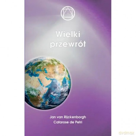 Wielki przewrót - Rijckenborgh Jan van, Petri Catarose de [KSIĄŻKA]