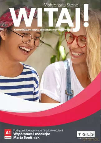 Witaj! Komunikacja w języku polskim dla obcokrajowców. Poziom A1. Podręcznik i zeszyt ćwiczeń z odpowiedziami [KSIĄŻKA]