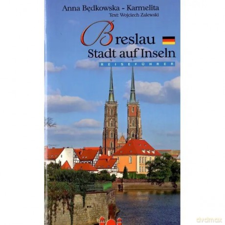 Wrocław miasto na wyspach wersja NIEMIECKA - Anna Będkowska-Karmelita [KSIĄŻKA]