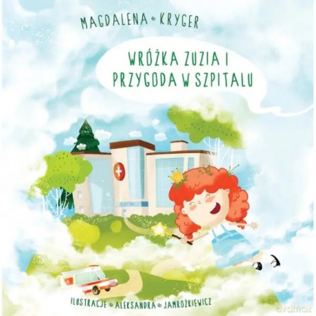 Wróżka Zuzia i przygoda w szpitalu - Kryger Magdalena [KSIĄŻKA]