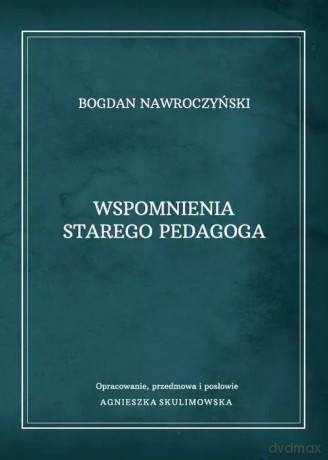 Wspomnienia starego pedagoga - Bogdan Nawroczyński [KSIĄŻKA]