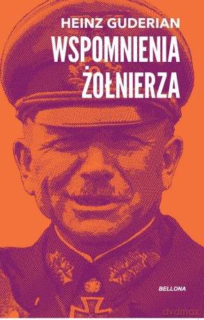 Wspomnienia żołnierza - Heinz Guderian [KSIĄŻKA]