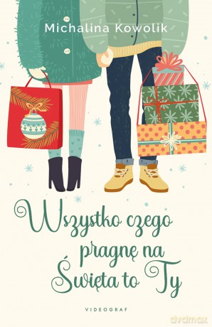 Wszystko czego pragnę na Święta to Ty - Michalina Kowolik [KSIĄŻKA]