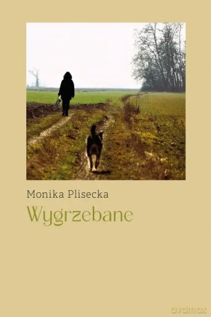 Wygrzebane - Plisecka Monika [KSIĄŻKA]