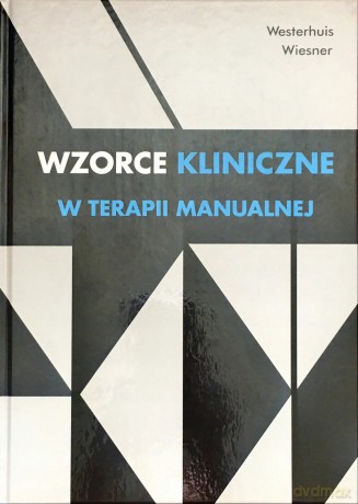 Wzorce Kliniczne W Terapii Manualnej - Pieter Westerhuis, Renate Wiesner [KSIĄŻKA]