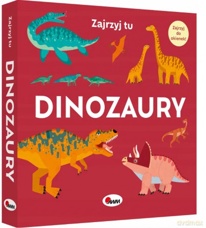 Zajrzyj tu. Dinozaury. Książka z okienkami [KSIĄŻKA]