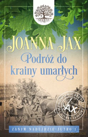 Zanim nadejdzie jutro. 1. Zanim nadejdzie jutro (Tom 1) Podróż do krainy umarłych. Podróż do krainy umarłych - Joanna Jax [KSIĄŻKA]
