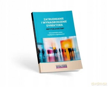 Zatrudnianie i wynagrodzenie dyrektora instytucji kultury - Maciej Karpiński [KSIĄŻKA]