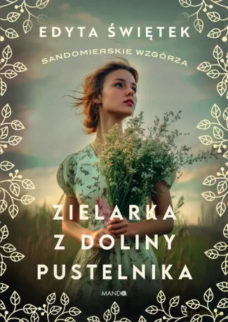 Zielarka z Doliny Pustelnika - Edyta Świętek [KSIĄŻKA]