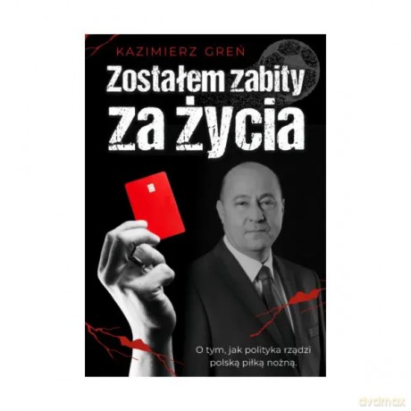 Zostałem zabity za życia - Greń Kazimierz [KSIĄŻKA]
