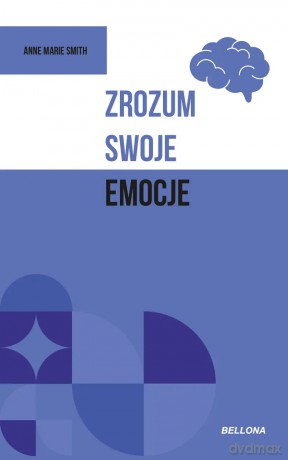 Zrozum swoje emocje - Anne Marie Smith [KSIĄŻKA]