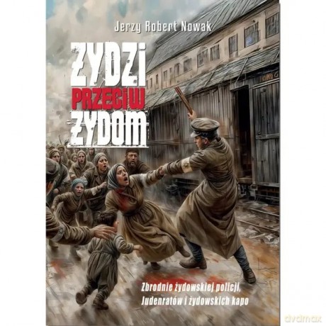 Żydzi przeciw Żydom - Nowak Jerzy Robert [KSIĄŻKA]